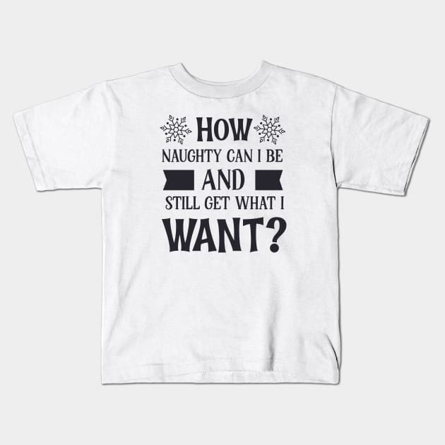 How naughty can i be Kids T-Shirt by holidaystore